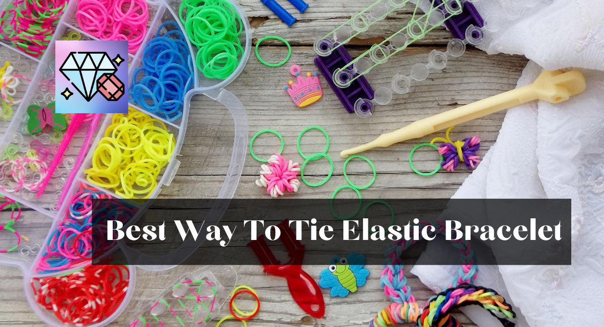 Best Way To Tie Elastic Bracelet