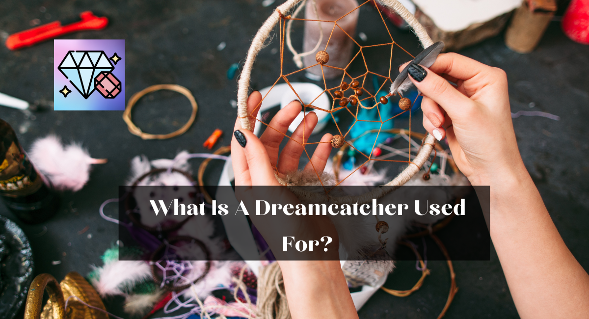 What Is A Dreamcatcher Used For?