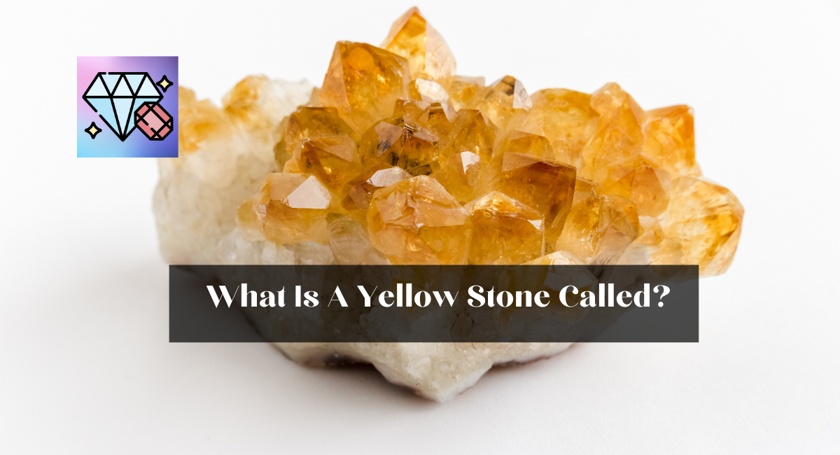 What Is A Yellow Stone Called?