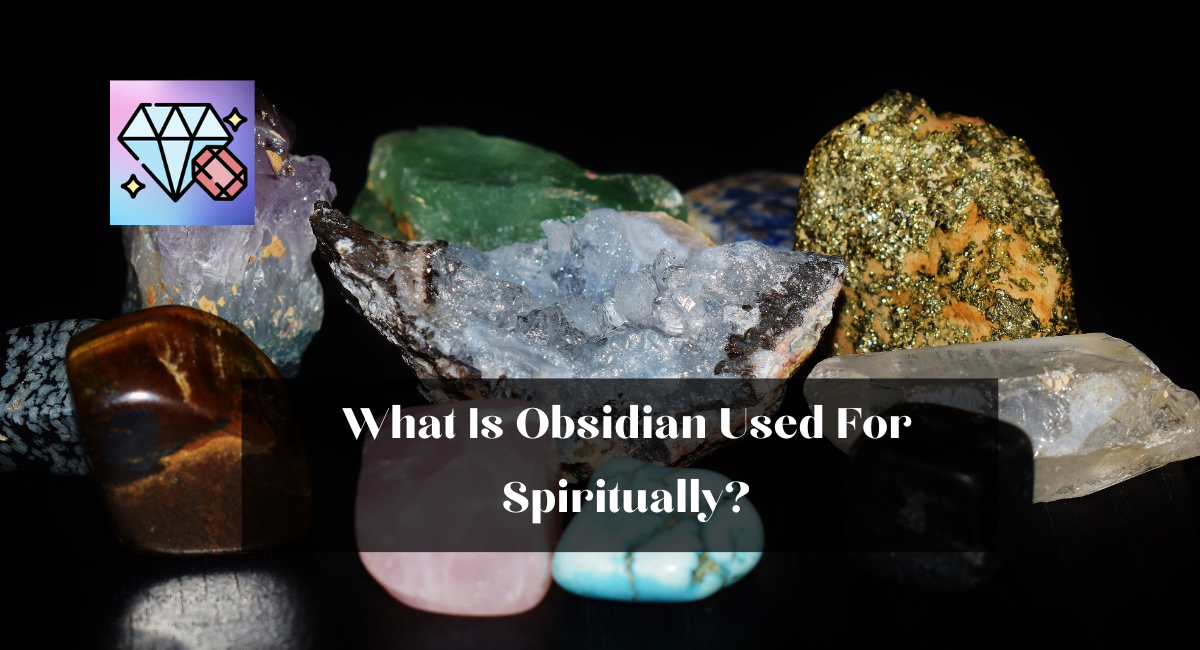 What Is Obsidian Used For Spiritually?
