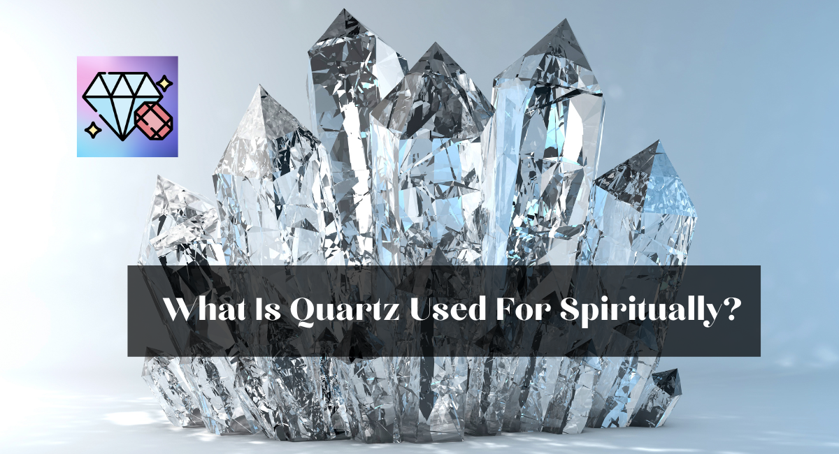 What Is Quartz Used For Spiritually?